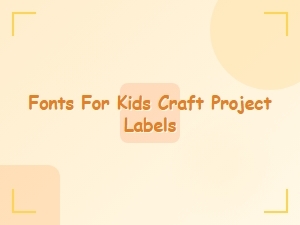 Best Fonts for Kids' Craft Labels