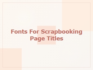 Playful Fonts for Crafting Your Scrapbook Titles